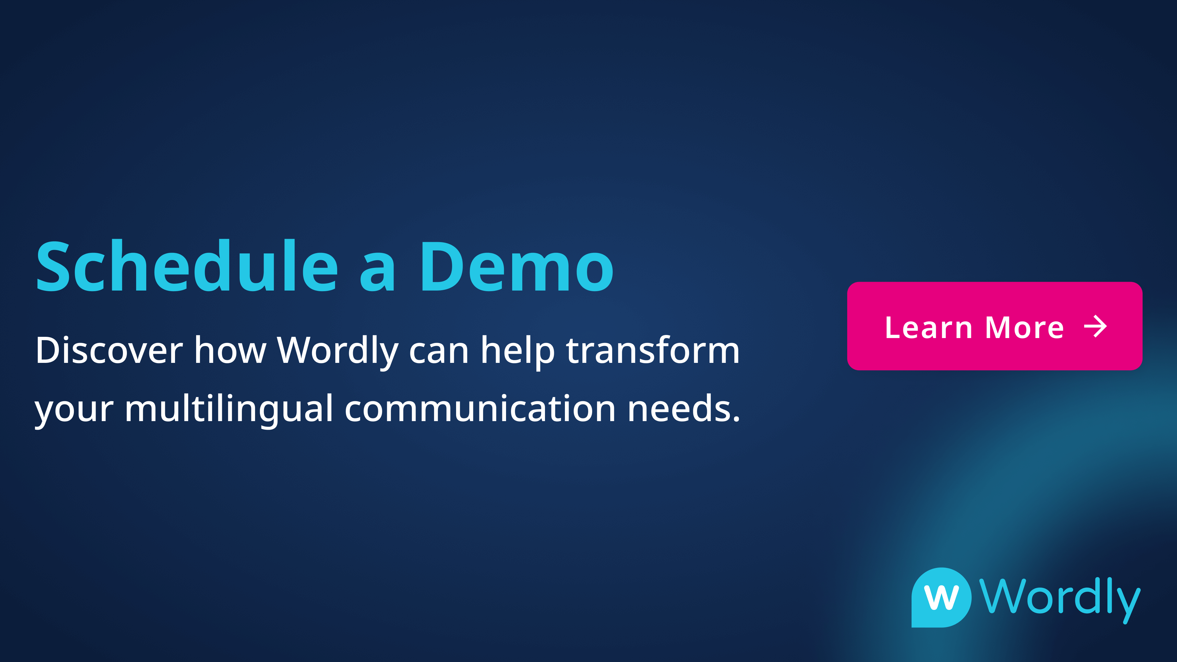 Dark blue graphic with the text “Schedule a Demo – Discover how Wordly can help transform your multilingual communication needs.” A pink button reads “Learn More” and the Wordly logo appears in the bottom right corner.