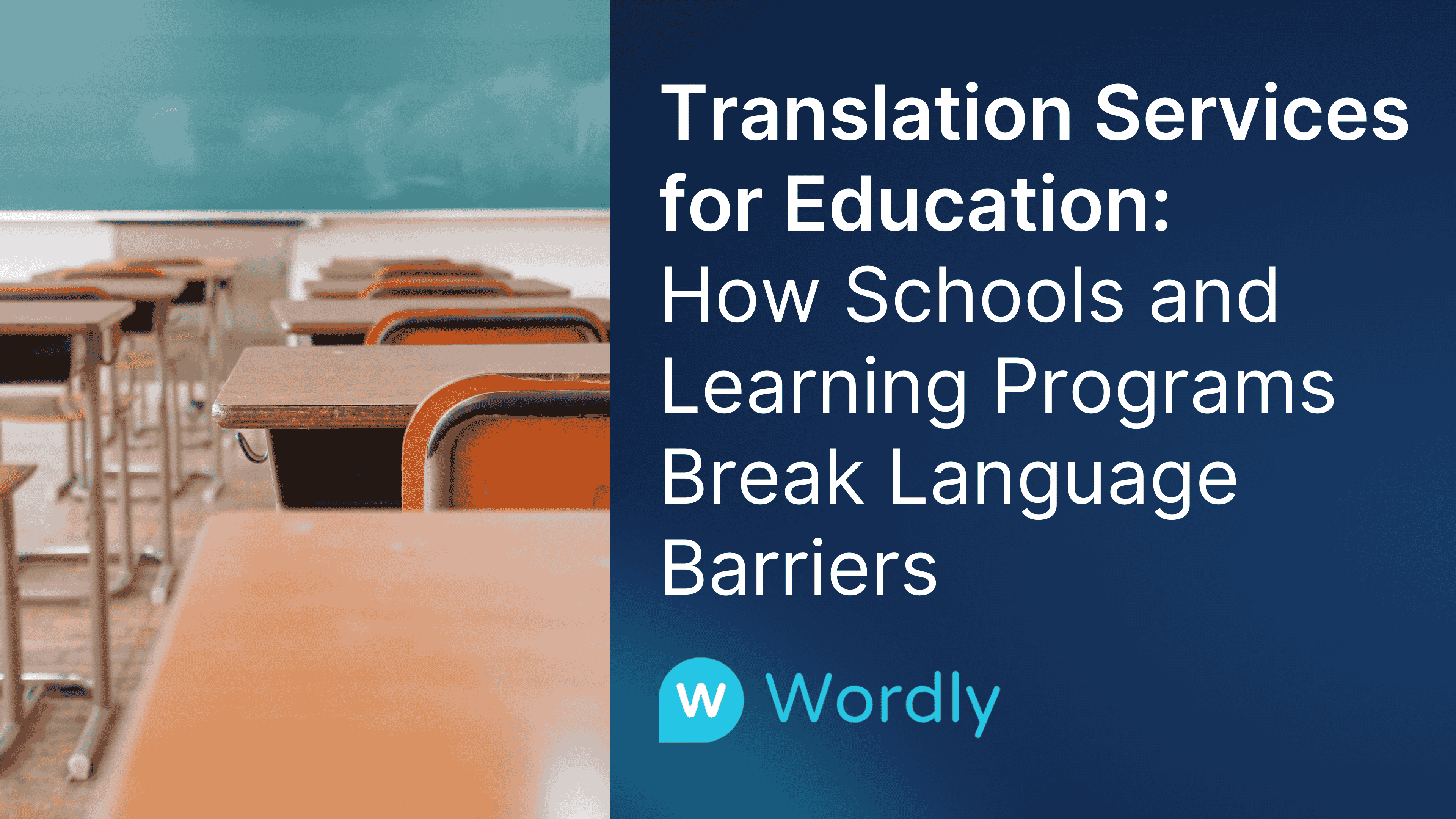 A standard classroom with text reading “Translation Services for Education: How Schools and Learning Programs Break Language Barriers” and the Wordly logo.
